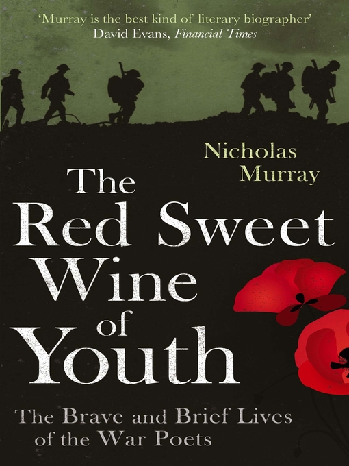 The Red Sweet Wine of Youth (eBook): The Brave and Brief Lives of the War Poets